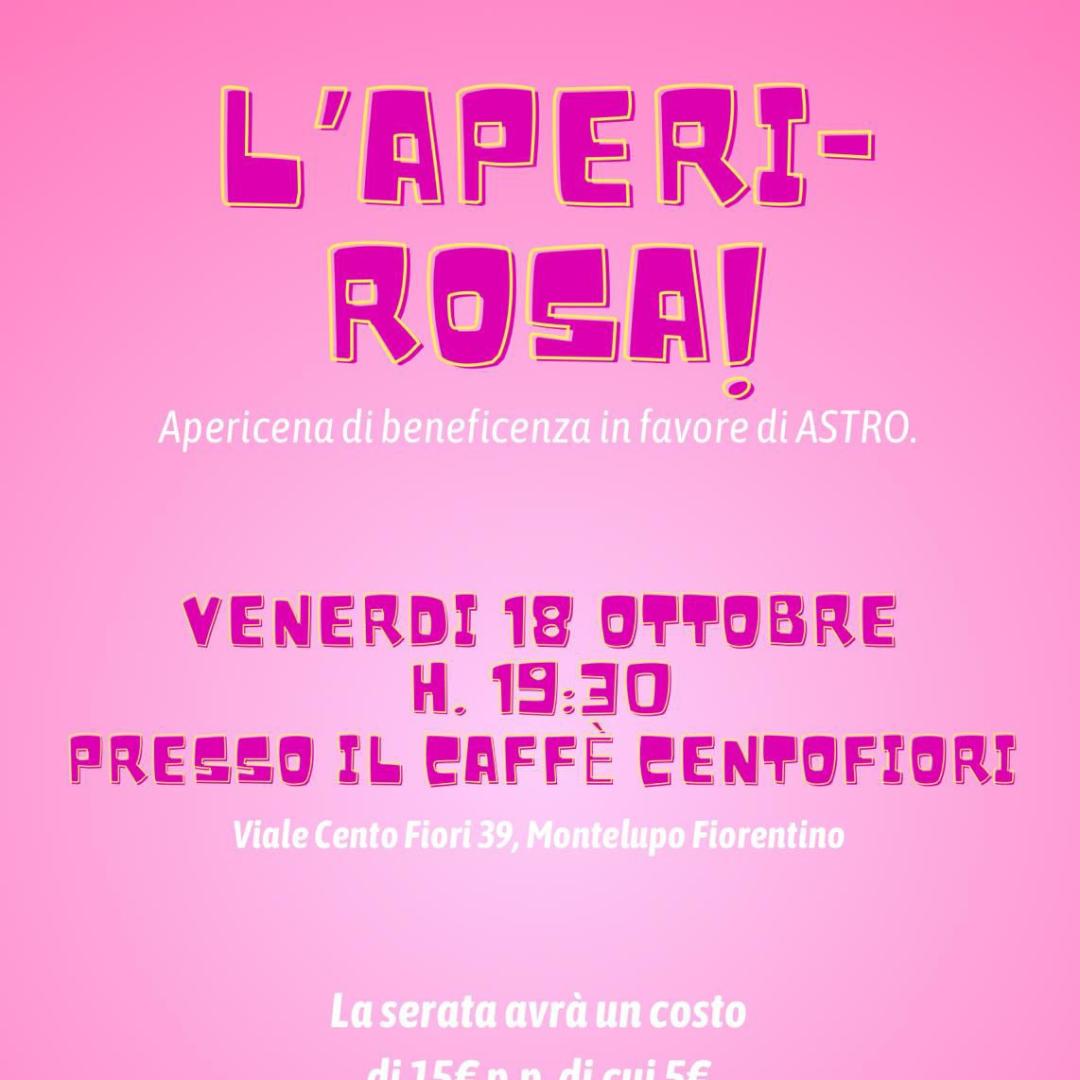 L’Aperi-Rosa: Apericena di Beneficenza a Montelupo Fiorentino per Sostenere ASTRO